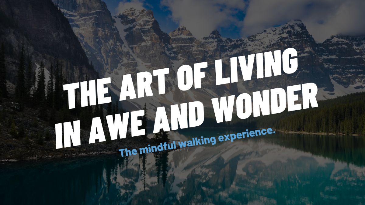 The Art of Living In Awe And Wonder